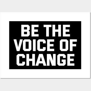 Be The Voice Of Change Posters and Art